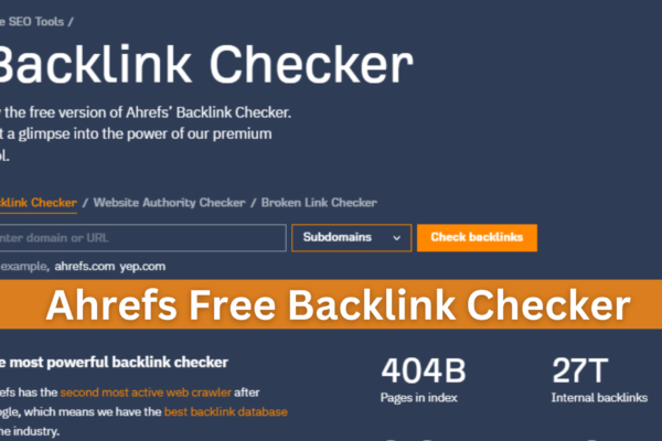 Ahrefs Free Backlink Checker Tool to Find 100 Backlinks of Any Website