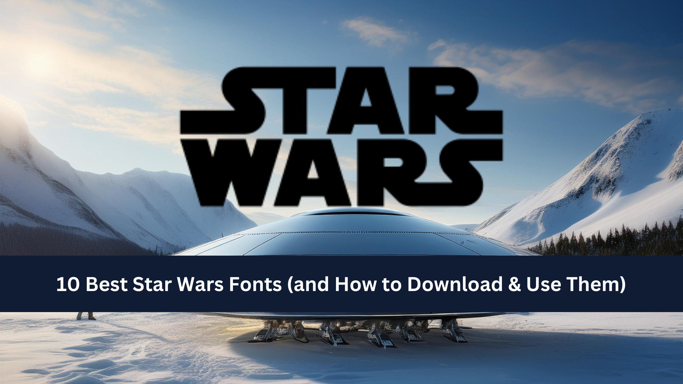 10 Best Star Wars Fonts (and How to Download & Use Them)